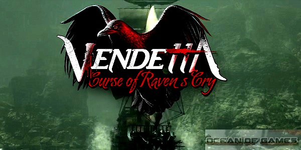 Vendetta Curse of Ravens Cry Free Download