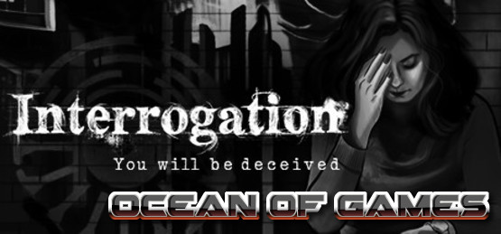 Interrogation-You-Will-Be-Deceived-PLAZA-Free-Download-1-OceanofGames.com_.jpg