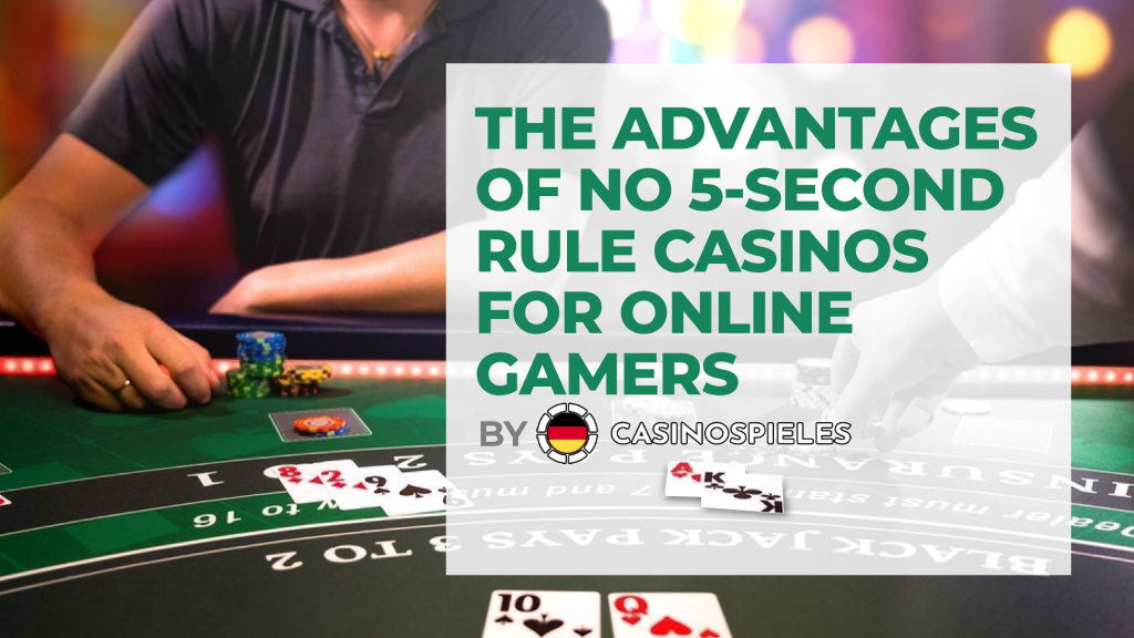 The Advantages of No 5-Second Rule Casinos for Online Gamers