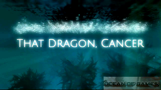 That Dragon Cancer Free Download