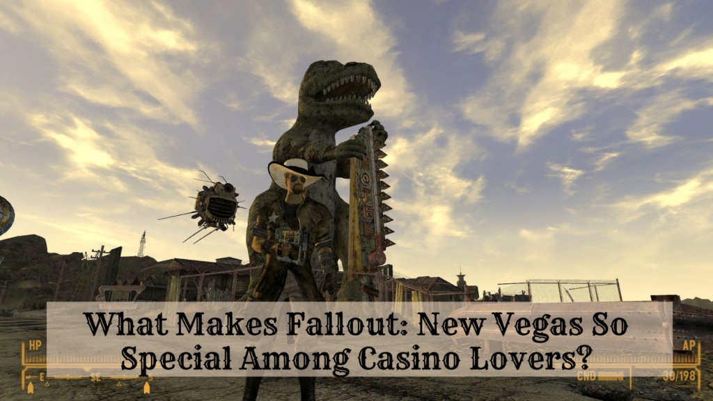 What Makes Fallout: New Vegas So Special Among Casino Lovers?